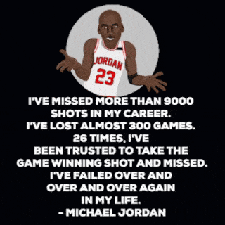 I've missed more than 9000 shots in my career - Michael Jordan